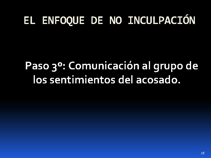 EL ENFOQUE DE NO INCULPACIÓN Paso 3º: Comunicación al grupo de los sentimientos del