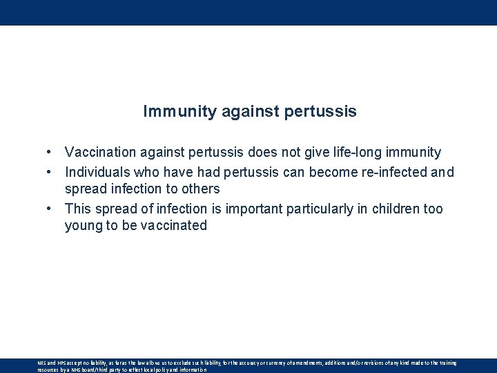 Immunity against pertussis • Vaccination against pertussis does not give life-long immunity • Individuals