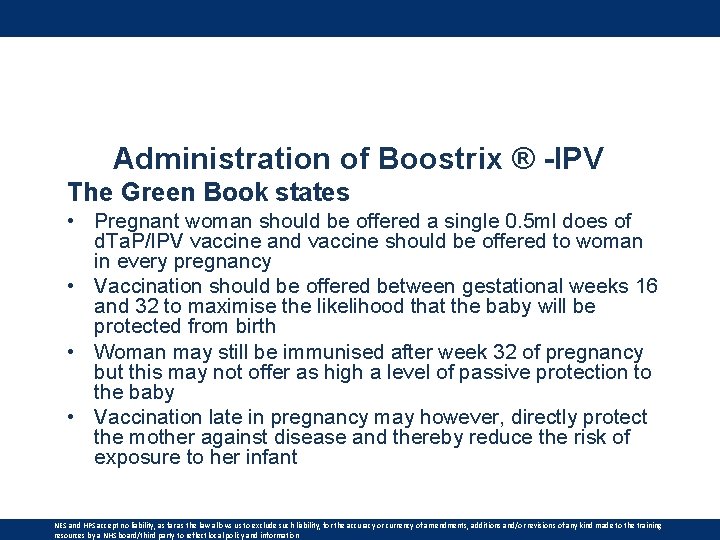 Administration of Boostrix ® -IPV The Green Book states • Pregnant woman should be