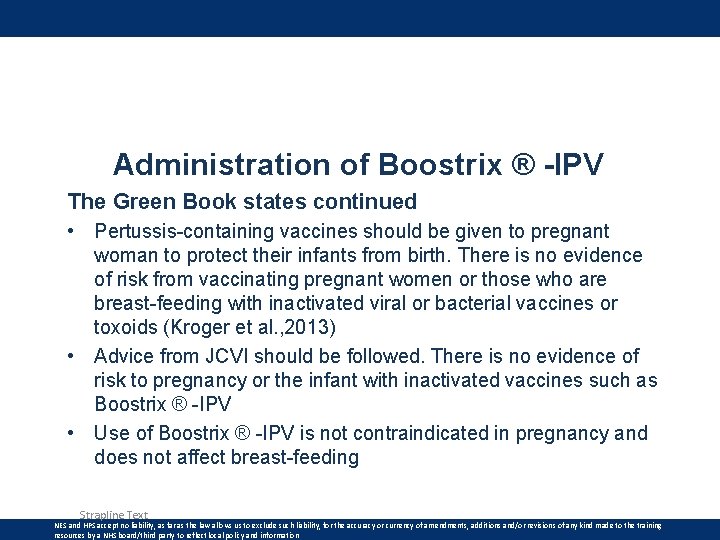 Administration of Boostrix ® -IPV The Green Book states continued • Pertussis-containing vaccines should