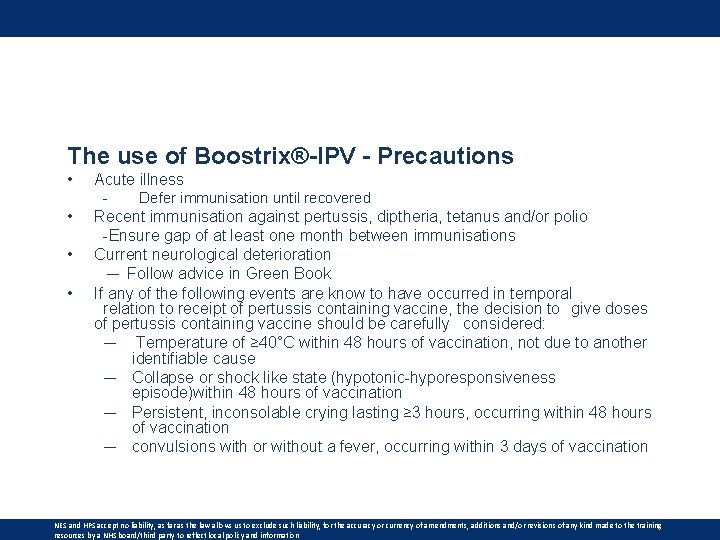 The use of Boostrix®-IPV - Precautions • Acute illness - • • • Defer