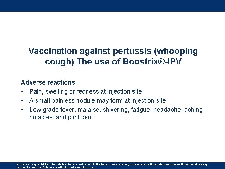 Vaccination against pertussis (whooping cough) The use of Boostrix®-IPV Adverse reactions • Pain, swelling