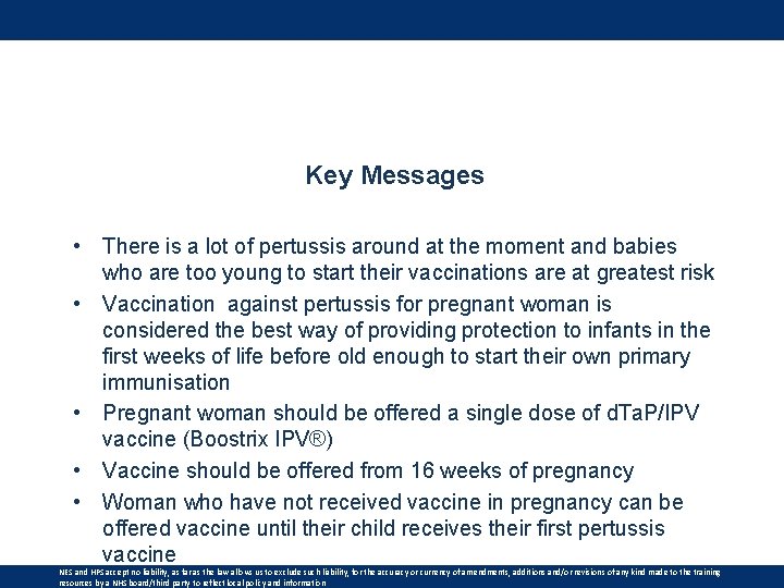 Key Messages • There is a lot of pertussis around at the moment and