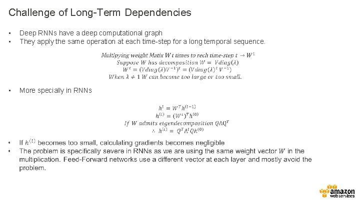 Challenge of Long-Term Dependencies • • Deep RNNs have a deep computational graph They