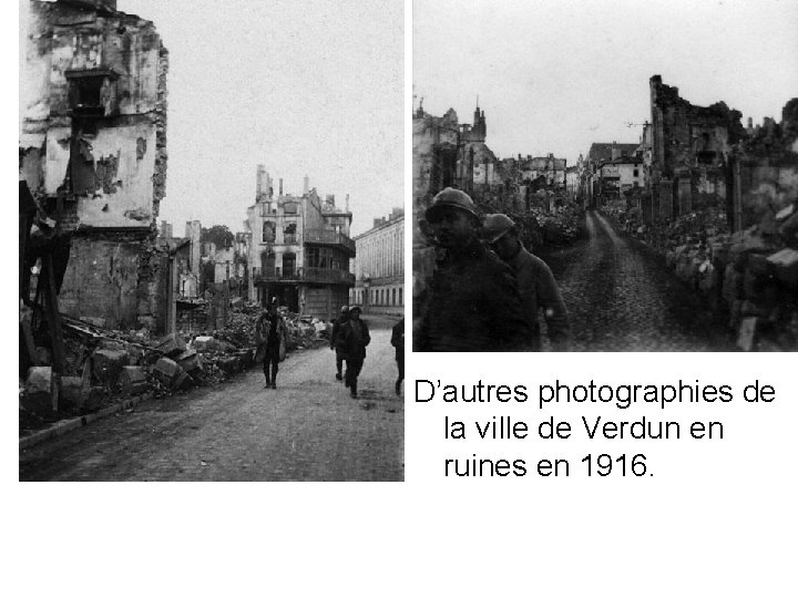 D’autres photographies de la ville de Verdun en ruines en 1916. 