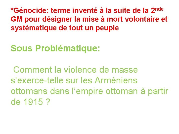 *Génocide: terme inventé à la suite de la 2 nde GM pour désigner la