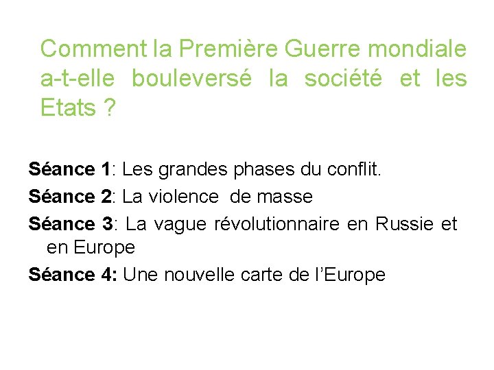 Comment la Première Guerre mondiale a-t-elle bouleversé la société et les Etats ? Séance