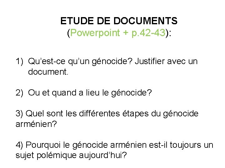 ETUDE DE DOCUMENTS (Powerpoint + p. 42 -43): 1) Qu’est-ce qu’un génocide? Justifier avec