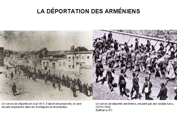 LA DÉPORTATION DES ARMÉNIENS Un convoi de déportés en mai 1915. D’abord emprisonnés, ils