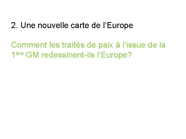 2. Une nouvelle carte de l’Europe Comment les traités de paix à l’issue de