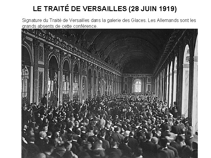 LE TRAITÉ DE VERSAILLES (28 JUIN 1919) Signature du Traité de Versailles dans la