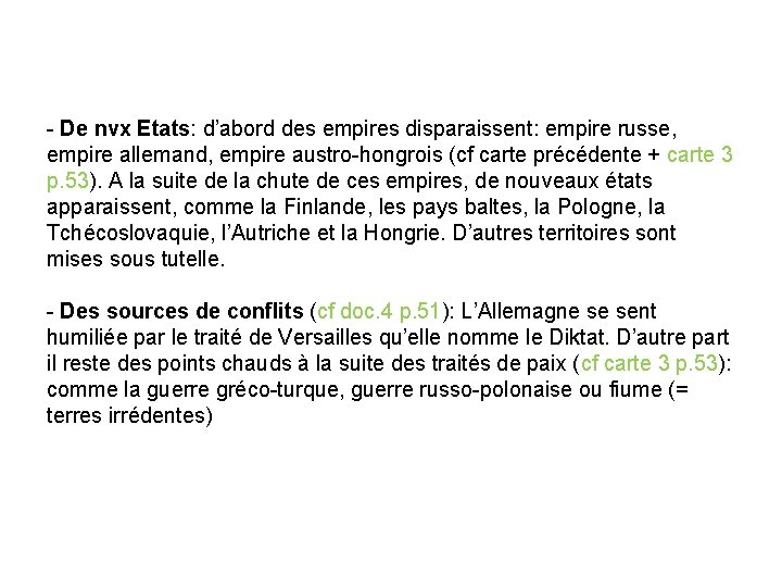 - De nvx Etats: d’abord des empires disparaissent: empire russe, empire allemand, empire austro-hongrois