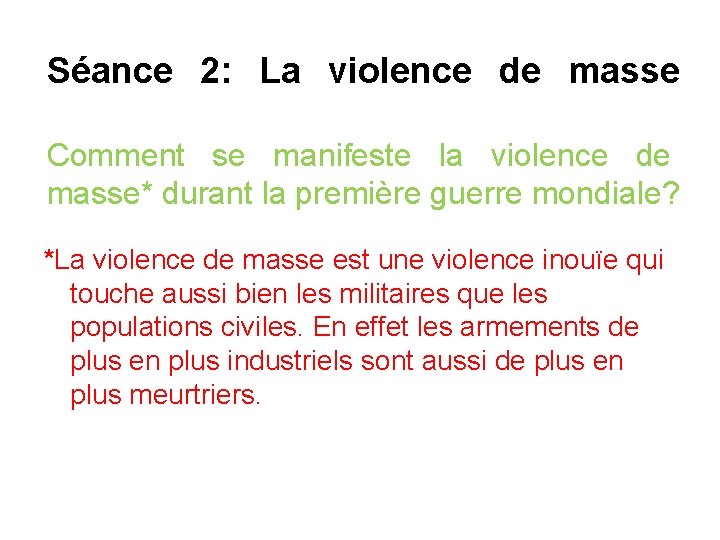 Séance 2: La violence de masse Comment se manifeste la violence de masse* durant