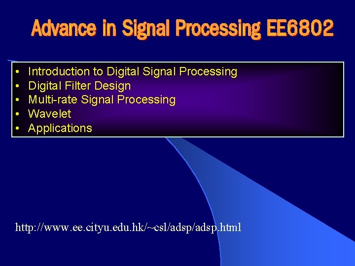  • • • Introduction to Digital Signal Processing Digital Filter Design Multi-rate Signal
