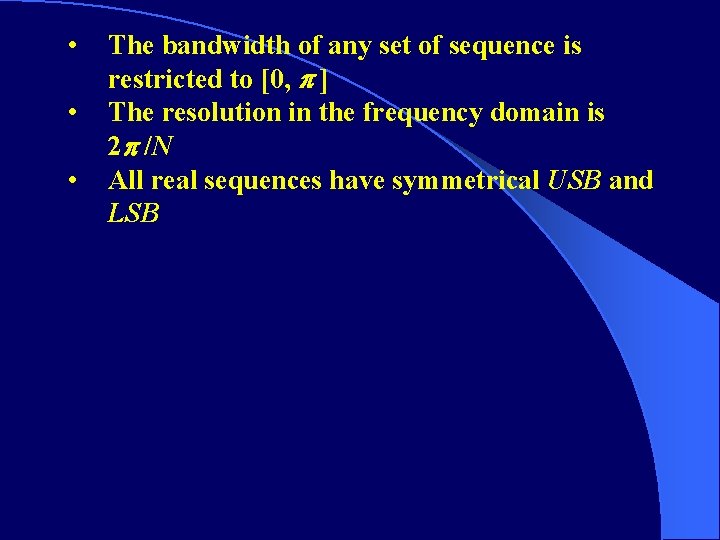  • • • The bandwidth of any set of sequence is restricted to