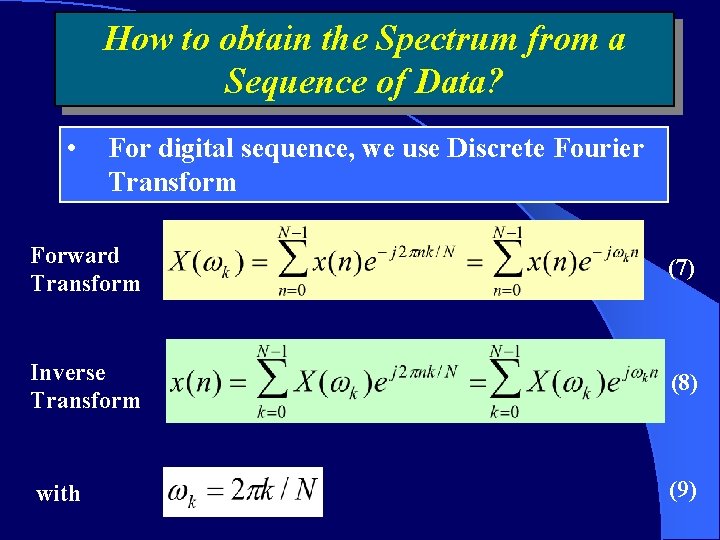 How to obtain the Spectrum from a Sequence of Data? • For digital sequence,