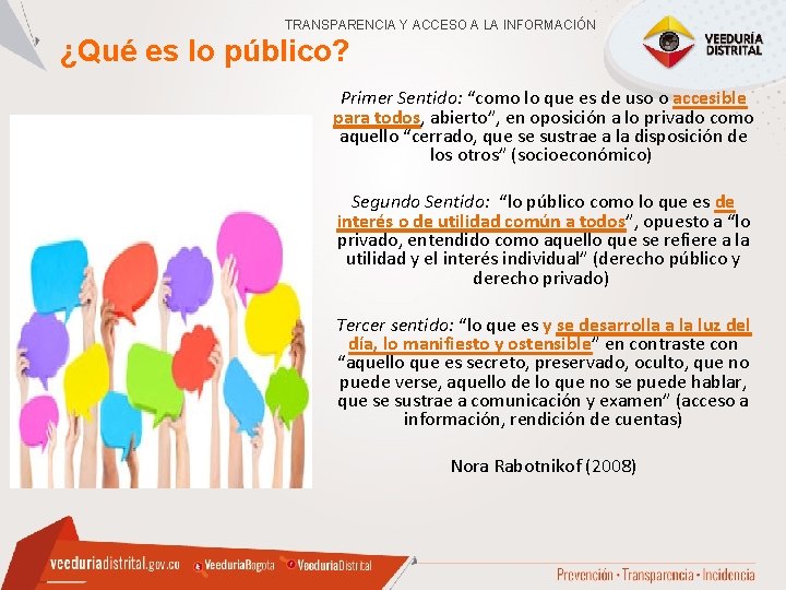 TRANSPARENCIA Y ACCESO A LA INFORMACIÓN ¿Qué es lo público? Primer Sentido: “como lo