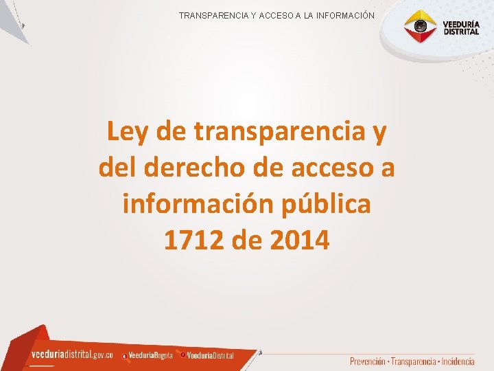 TRANSPARENCIA Y ACCESO A LA INFORMACIÓN Ley de transparencia y del derecho de acceso