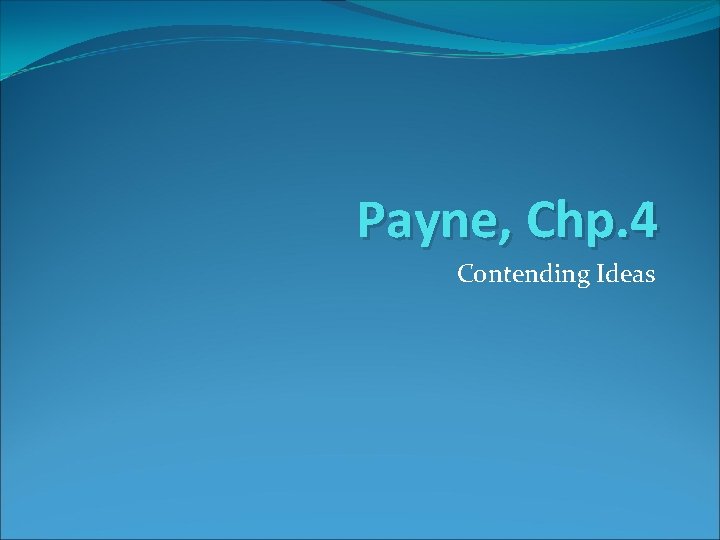 Payne, Chp. 4 Contending Ideas 