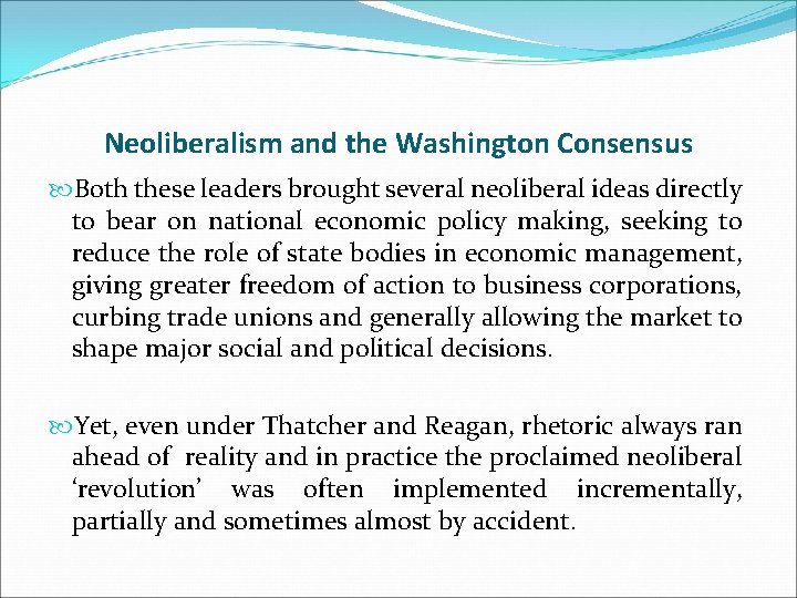 Neoliberalism and the Washington Consensus Both these leaders brought several neoliberal ideas directly to