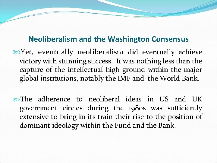 Neoliberalism and the Washington Consensus Yet, eventually neoliberalism did eventually achieve victory with stunning