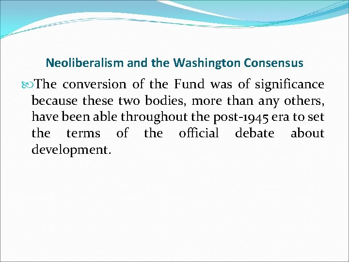 Neoliberalism and the Washington Consensus The conversion of the Fund was of significance because