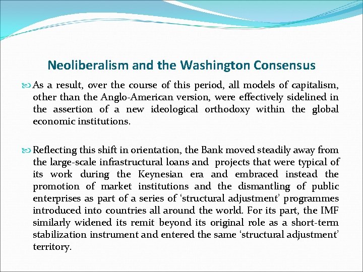 Neoliberalism and the Washington Consensus As a result, over the course of this period,