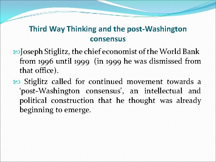 Third Way Thinking and the post-Washington consensus Joseph Stiglitz, the chief economist of the