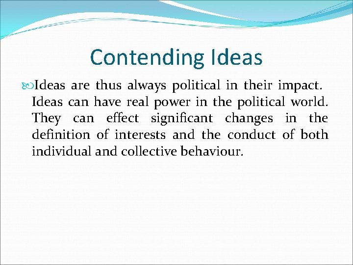 Contending Ideas are thus always political in their impact. Ideas can have real power