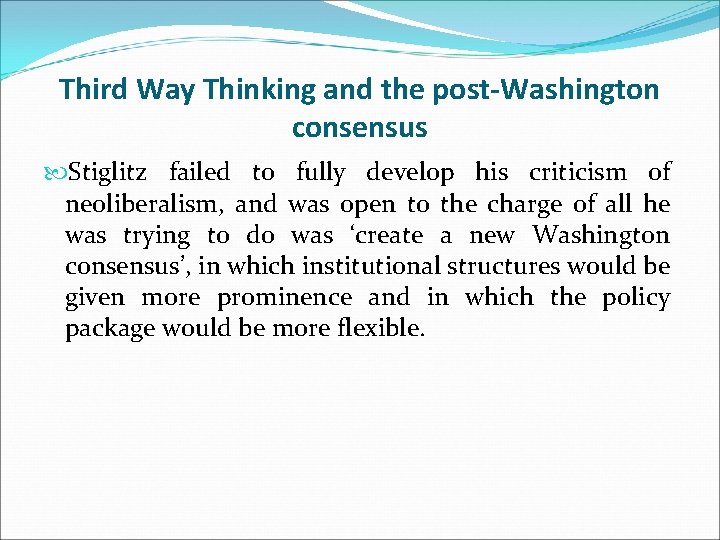 Third Way Thinking and the post-Washington consensus Stiglitz failed to fully develop his criticism