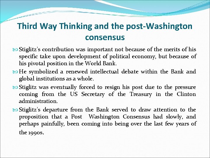 Third Way Thinking and the post-Washington consensus Stiglitz’s contribution was important not because of