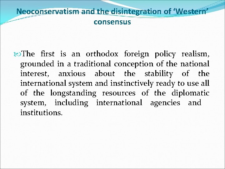 Neoconservatism and the disintegration of ‘Western’ consensus The first is an orthodox foreign policy
