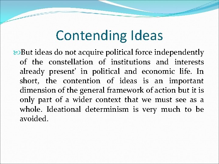 Contending Ideas But ideas do not acquire political force independently of the constellation of