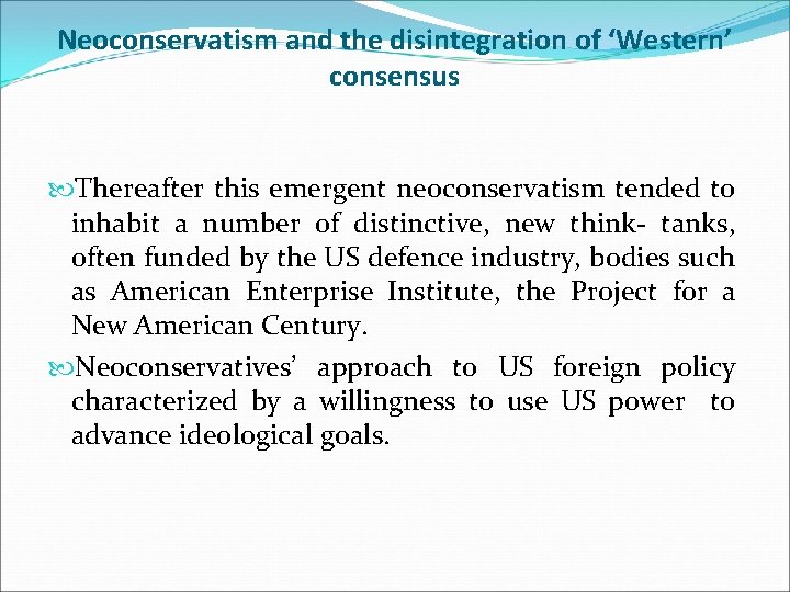 Neoconservatism and the disintegration of ‘Western’ consensus Thereafter this emergent neoconservatism tended to inhabit