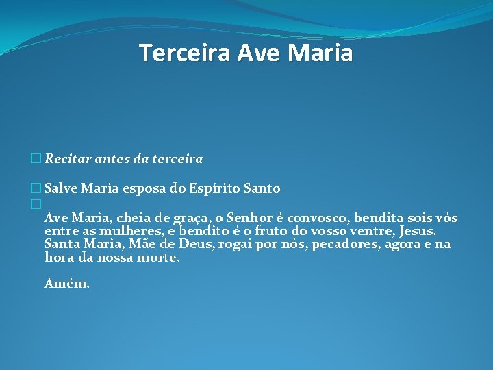 Terceira Ave Maria � Recitar antes da terceira � Salve Maria esposa do Espírito