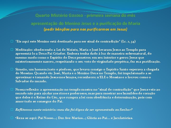 Quarto Mistério Gozoso - primeira semana do mês apresentação do Menino Jesus e a