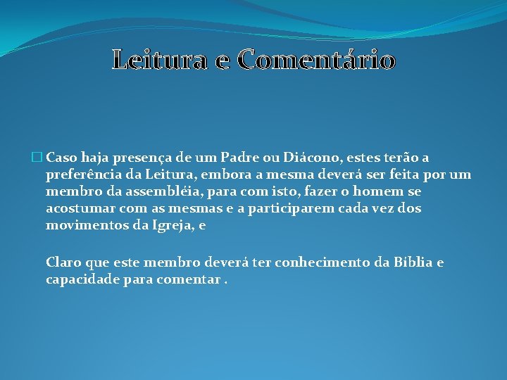 Leitura e Comentário � Caso haja presença de um Padre ou Diácono, estes terão