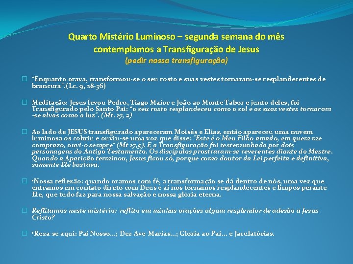 Quarto Mistério Luminoso – segunda semana do mês contemplamos a Transfiguração de Jesus (pedir