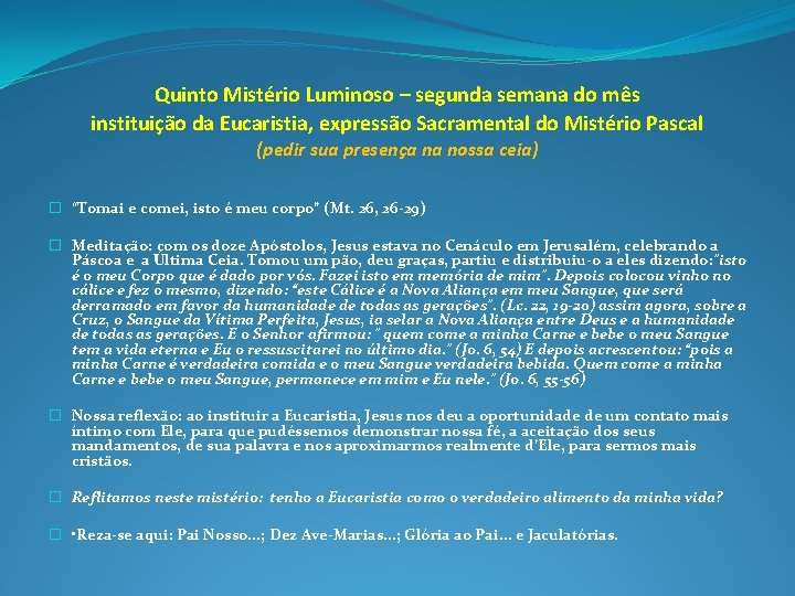 Quinto Mistério Luminoso – segunda semana do mês instituição da Eucaristia, expressão Sacramental do