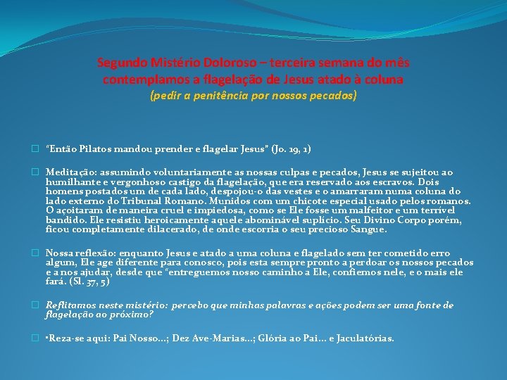 Segundo Mistério Doloroso – terceira semana do mês contemplamos a flagelação de Jesus atado