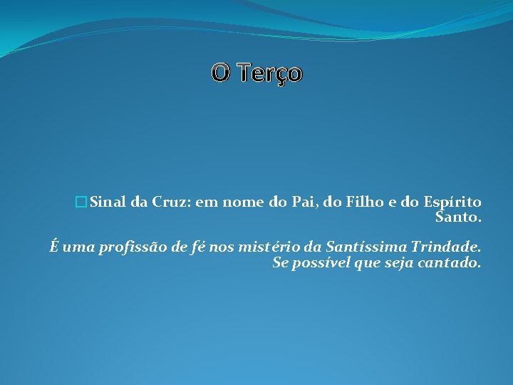 O Terço �Sinal da Cruz: em nome do Pai, do Filho e do Espírito