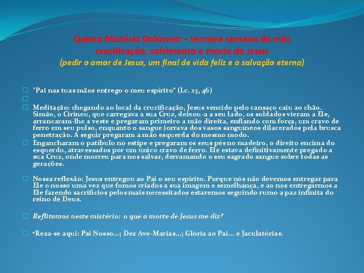 Quinto Mistério Doloroso – terceira semana do mês crucificação, sofrimento e morte de Jesus
