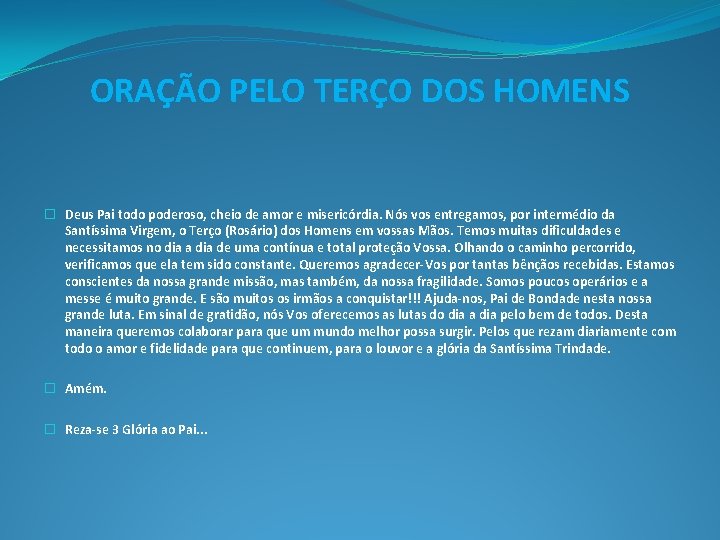ORAÇÃO PELO TERÇO DOS HOMENS � Deus Pai todo poderoso, cheio de amor e