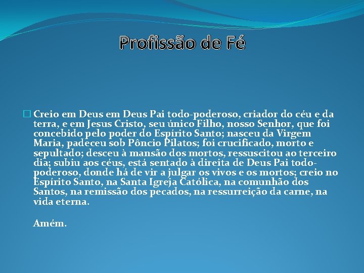 Profissão de Fé � Creio em Deus Pai todo-poderoso, criador do céu e da