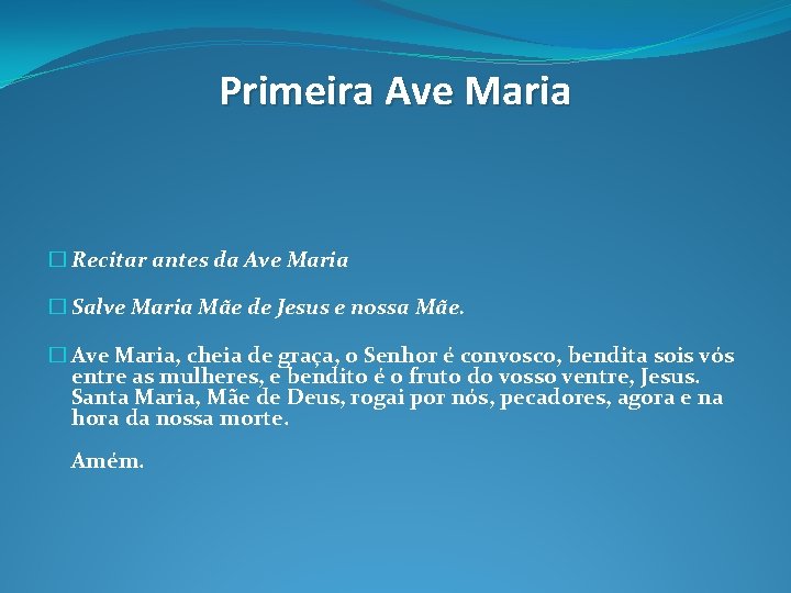 Primeira Ave Maria � Recitar antes da Ave Maria � Salve Maria Mãe de