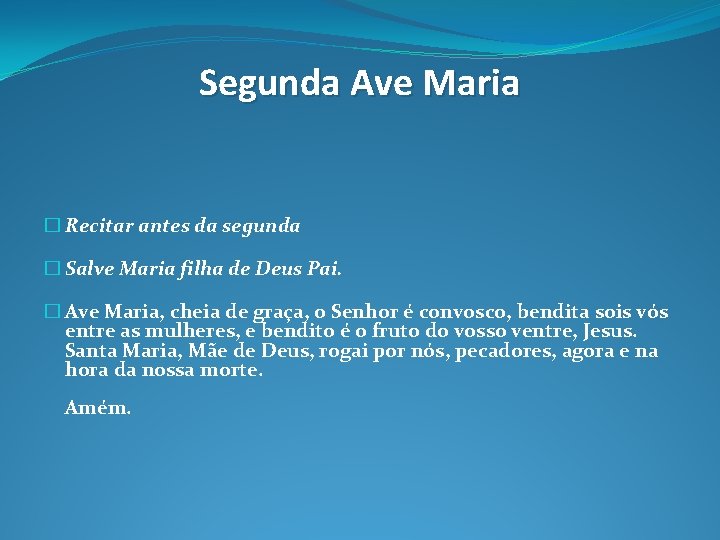 Segunda Ave Maria � Recitar antes da segunda � Salve Maria filha de Deus