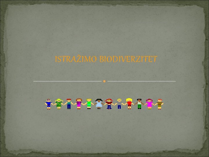 ISTRAŽIMO BIODIVERZITET 