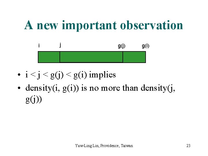 A new important observation i j g(j) g(i) • i < j < g(j)