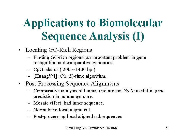 Applications to Biomolecular Sequence Analysis (I) • Locating GC-Rich Regions – Finding GC-rich regions:
