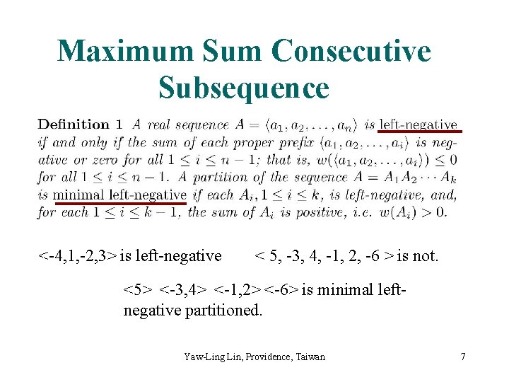 Maximum Sum Consecutive Subsequence <-4, 1, -2, 3> is left-negative < 5, -3, 4,